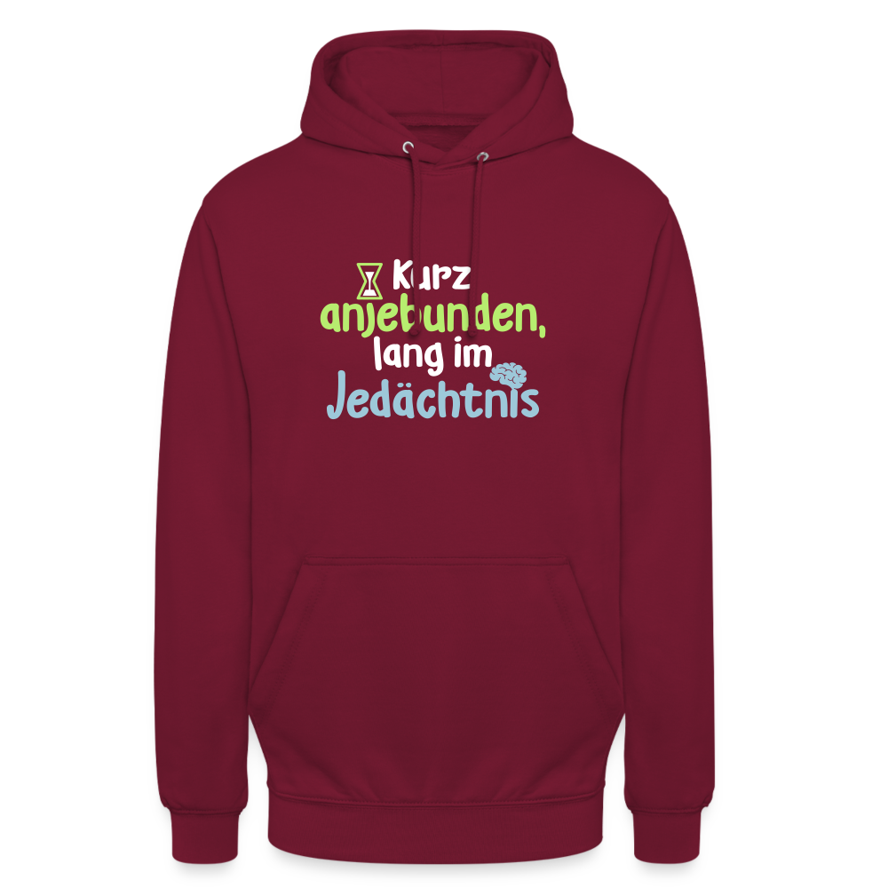 Kurz anjebunden, lang im Jedächtnis. - Unisex Hoodie - Bordeaux
