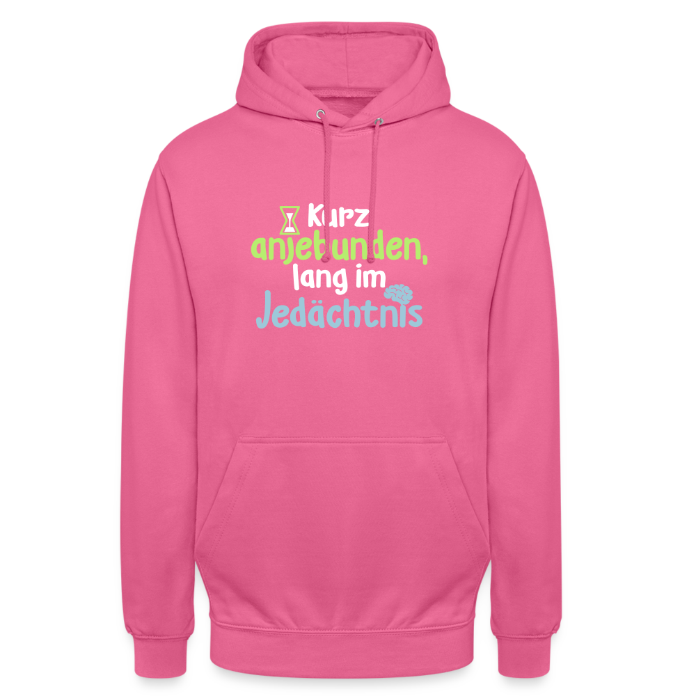 Kurz anjebunden, lang im Jedächtnis. - Unisex Hoodie - Pink