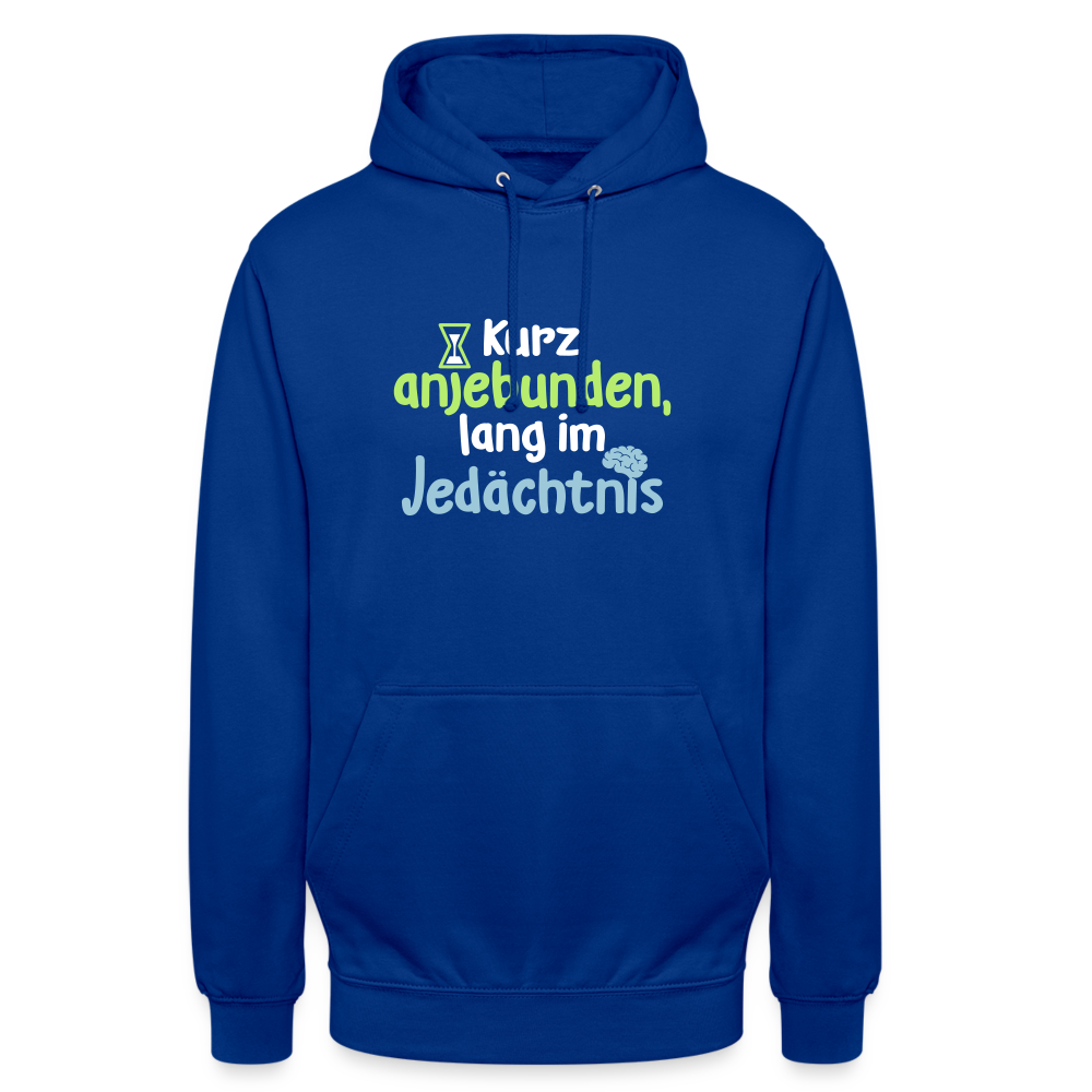 Kurz anjebunden, lang im Jedächtnis. - Unisex Hoodie - Royalblau