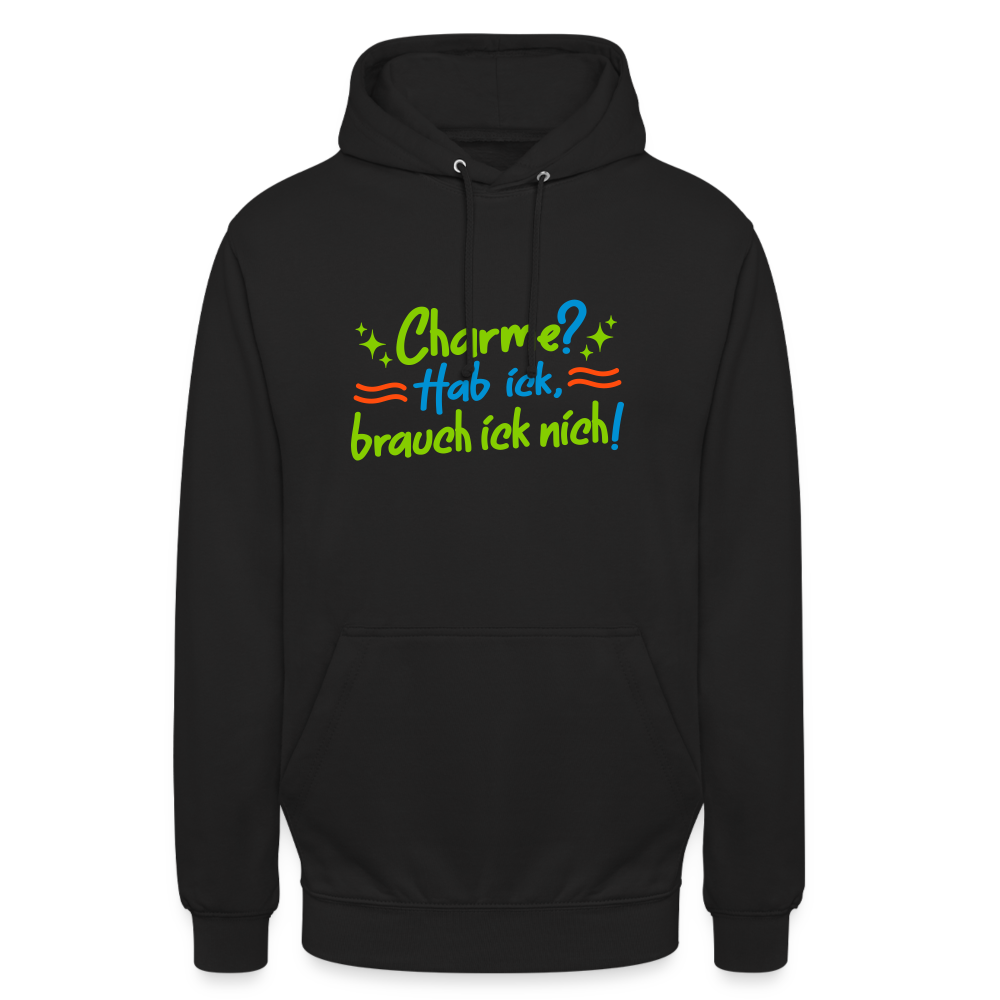 Charme? Hab ick, brauch ick nich! - Unisex Hoodie - Schwarz