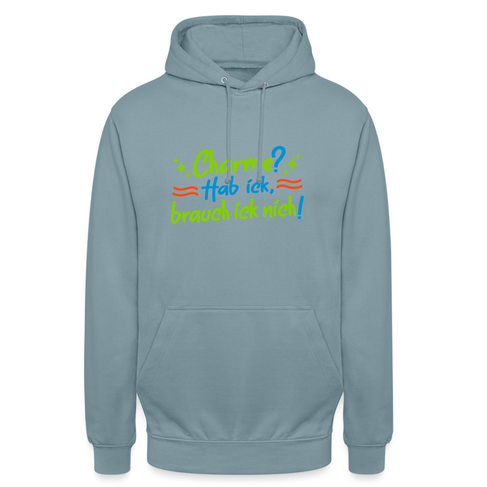 Charme? Hab ick, brauch ick nich! - Unisex Hoodie - Nebelblau