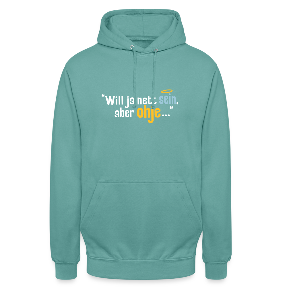 Will ja nett sein, aber ohje... - Unisex Hoodie - Pastelltürkis