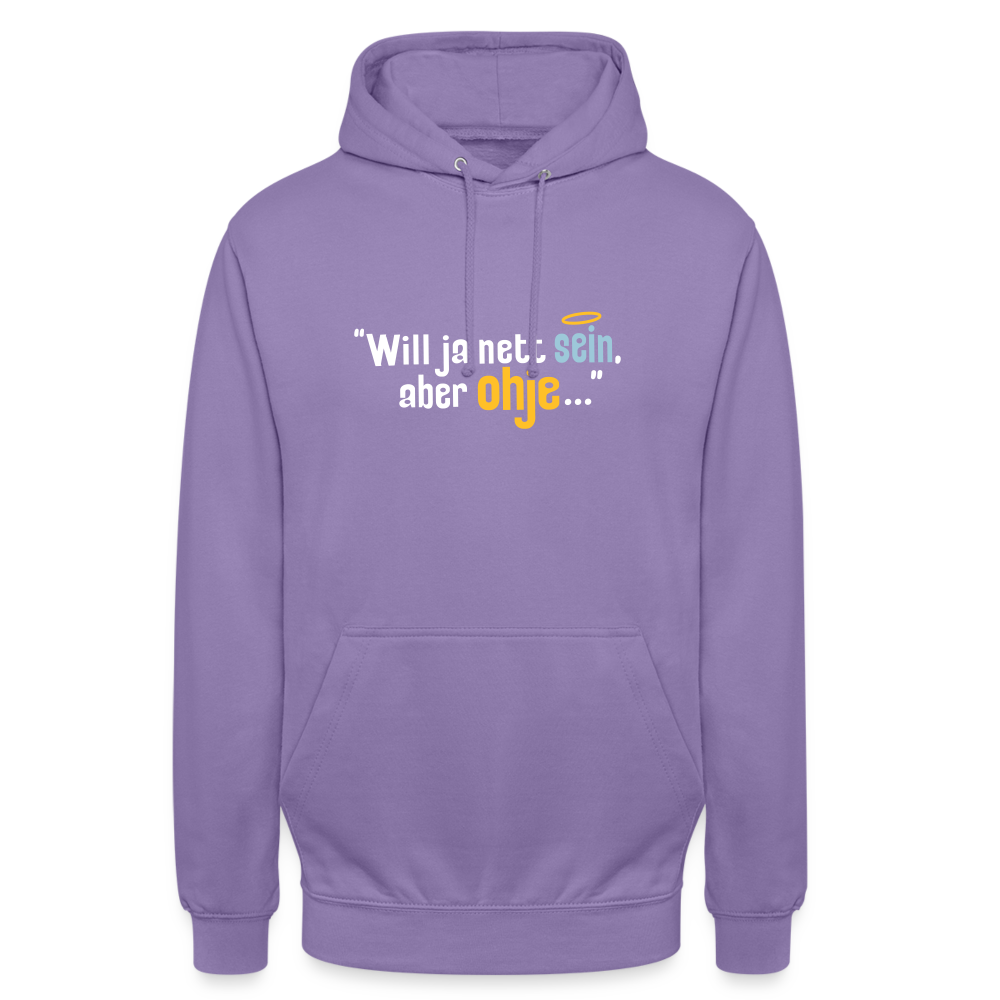 Will ja nett sein, aber ohje... - Unisex Hoodie - Lavendel