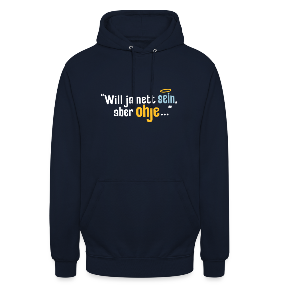 Will ja nett sein, aber ohje... - Unisex Hoodie - Navy