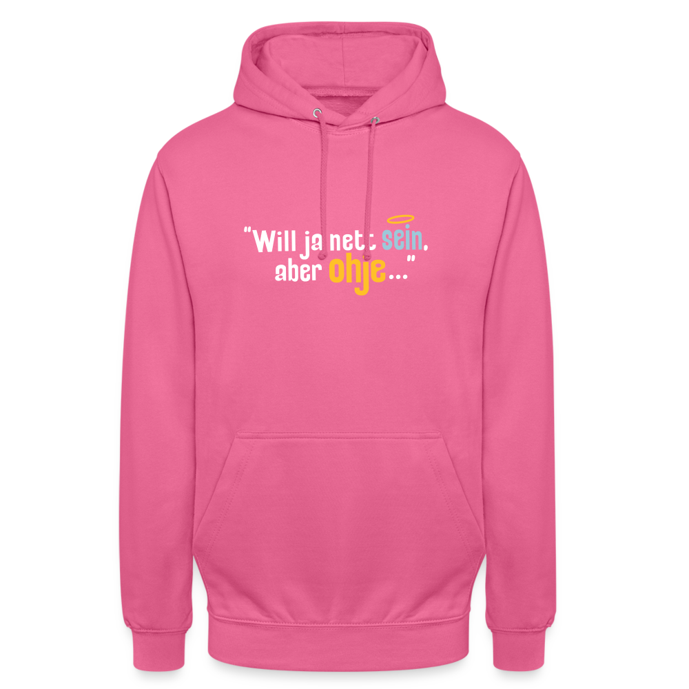 Will ja nett sein, aber ohje... - Unisex Hoodie - Pink