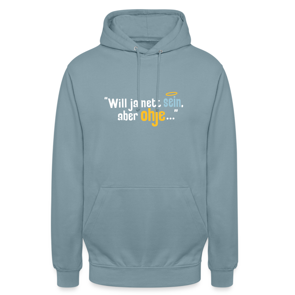 Will ja nett sein, aber ohje... - Unisex Hoodie - Nebelblau
