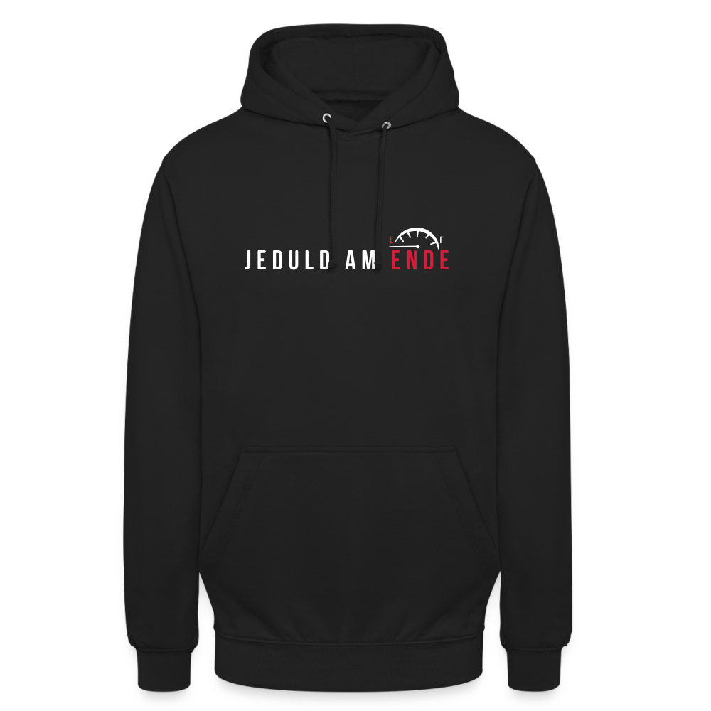 Jeduld am Ende - Unisex Hoodie - Schwarz