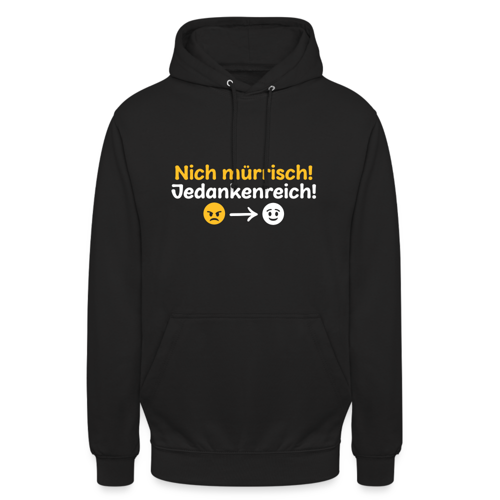 Nich mürrisch! Jedankenreich! - Unisex Hoodie - Schwarz