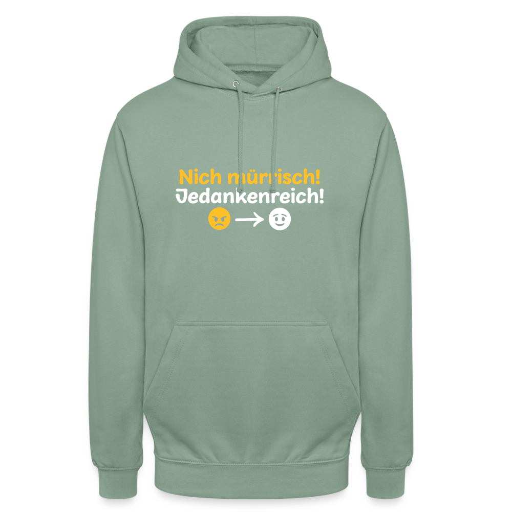 Nich mürrisch! Jedankenreich! - Unisex Hoodie - Graugrün