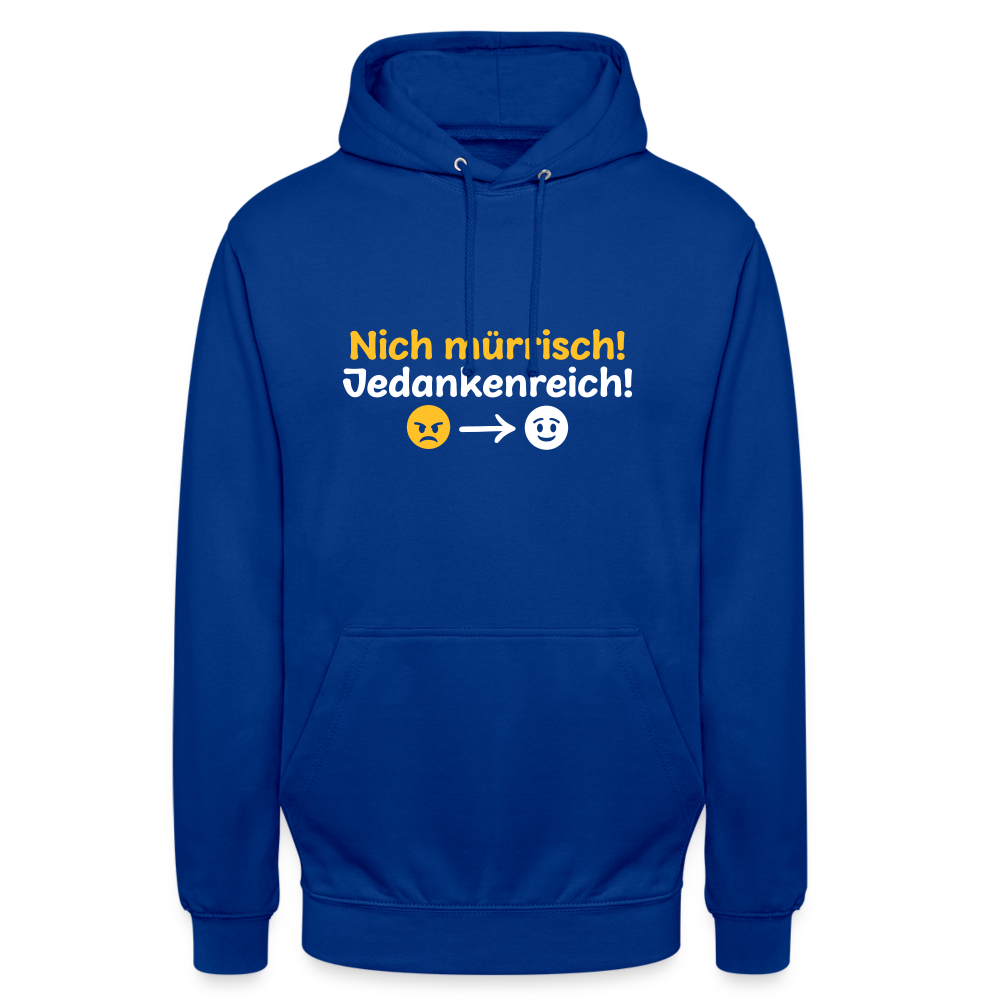 Nich mürrisch! Jedankenreich! - Unisex Hoodie - Royalblau