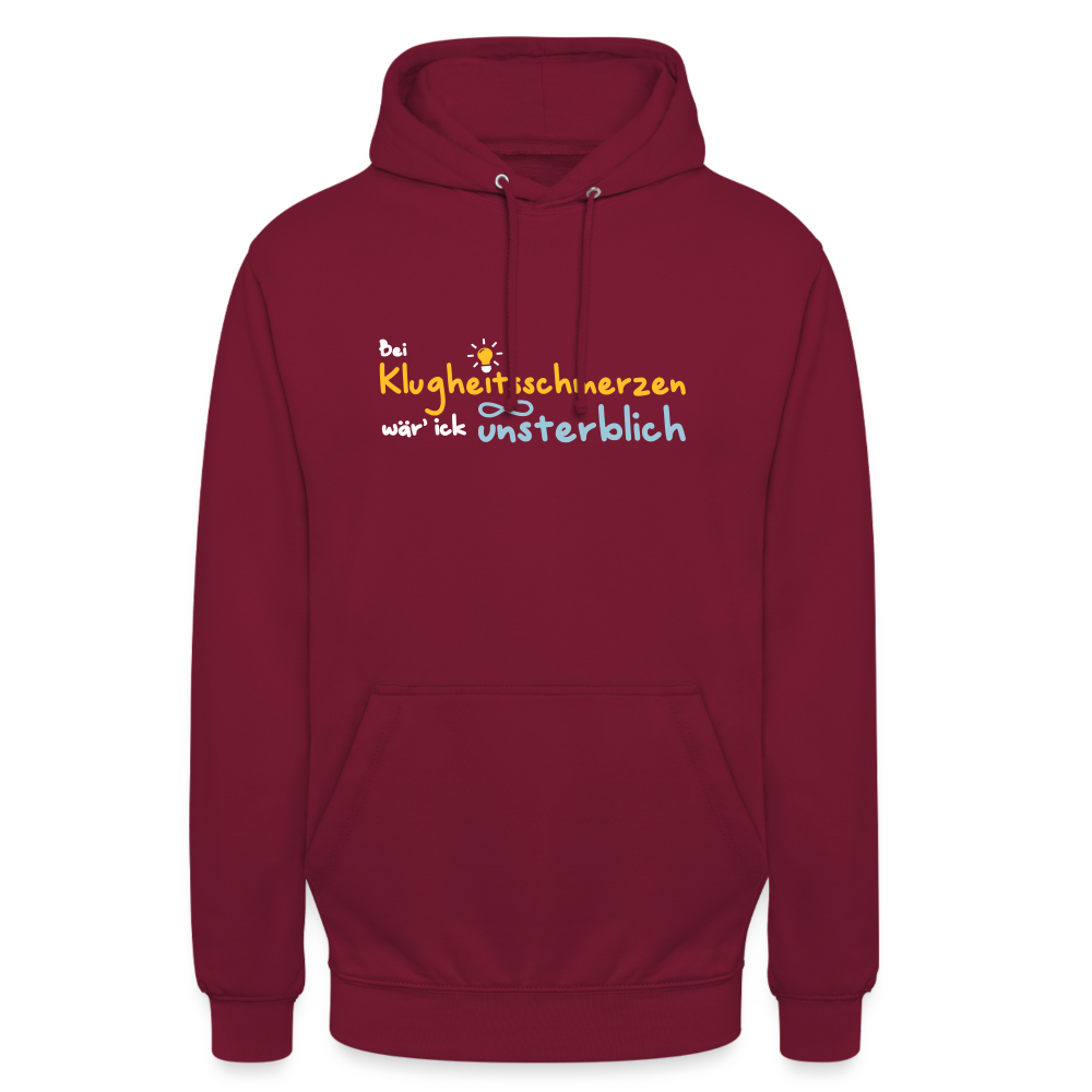 Bei Klugheitsschmerzen wär' ick unsterblich - Unisex Hoodie - Bordeaux