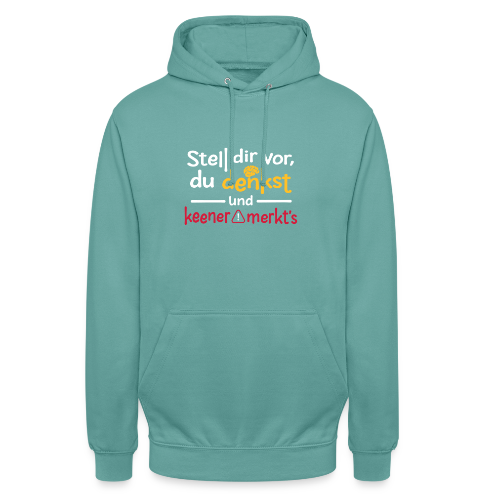 """Stell dir vor, du denkst und keener merkt's. - Unisex Hoodie" - Pastelltürkis
