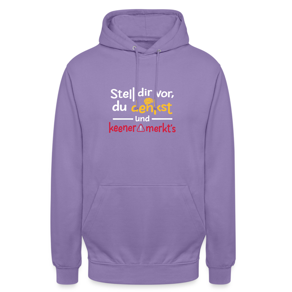 """Stell dir vor, du denkst und keener merkt's. - Unisex Hoodie" - Lavendel