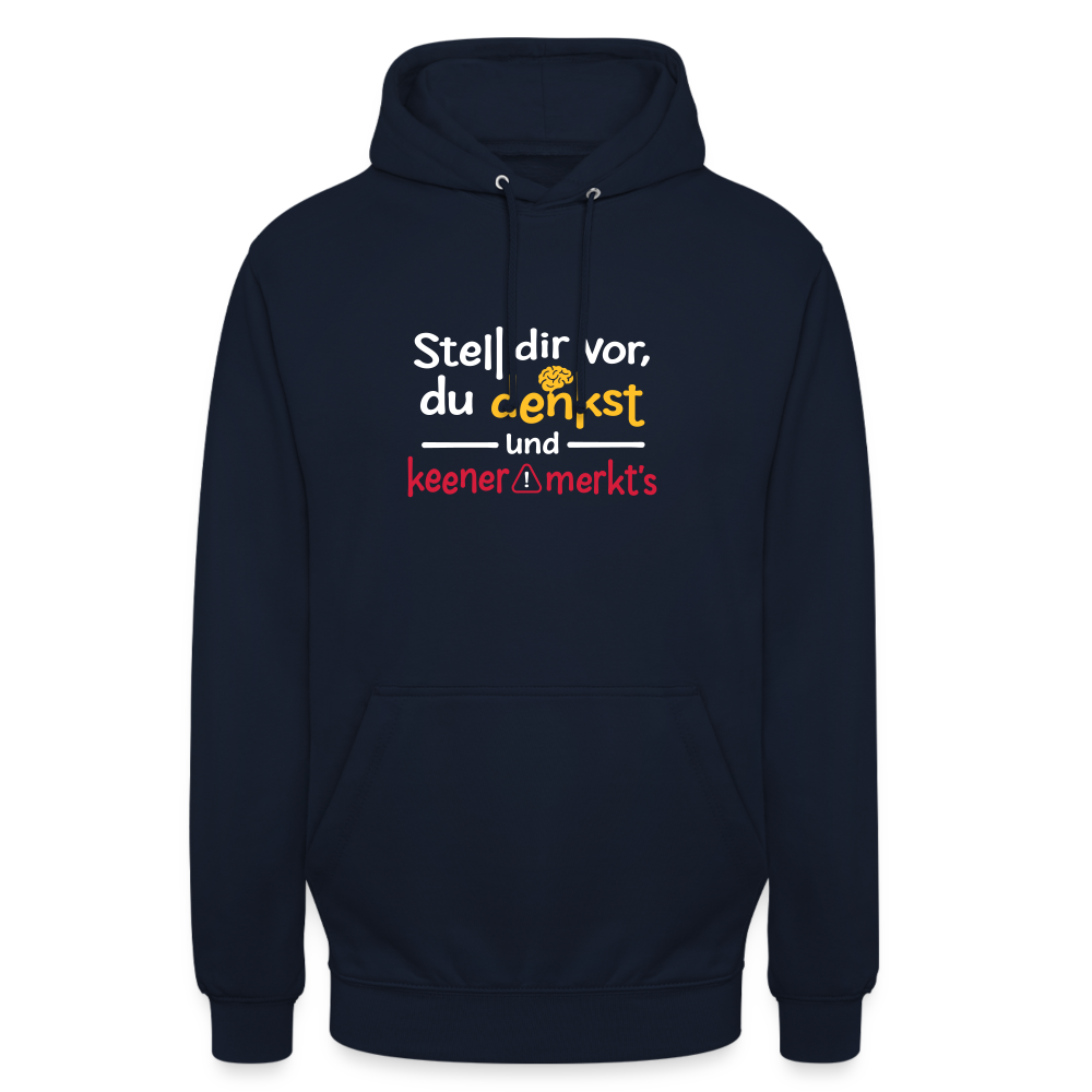 """Stell dir vor, du denkst und keener merkt's. - Unisex Hoodie" - Navy