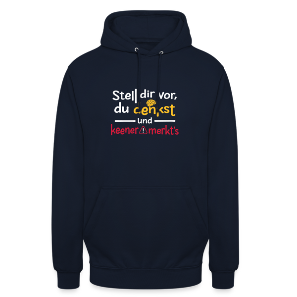 """Stell dir vor, du denkst und keener merkt's. - Unisex Hoodie" - Navy