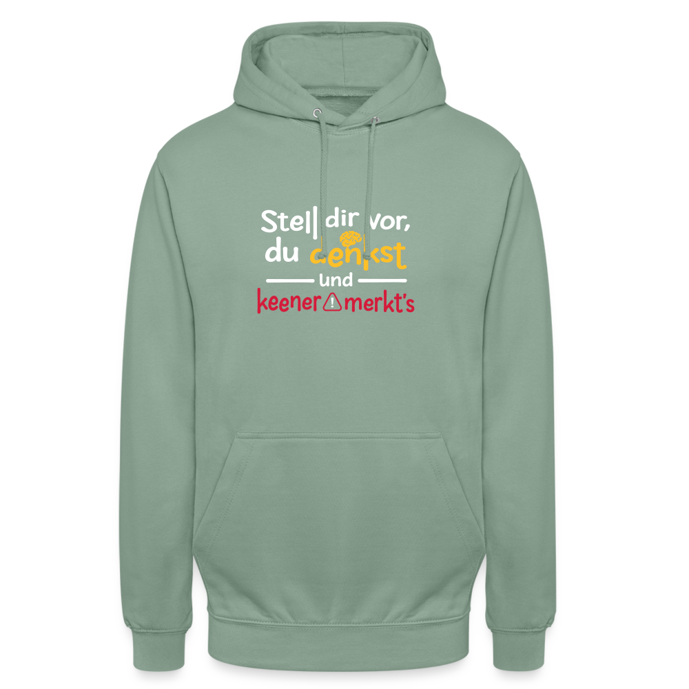 """Stell dir vor, du denkst und keener merkt's. - Unisex Hoodie" - Graugrün