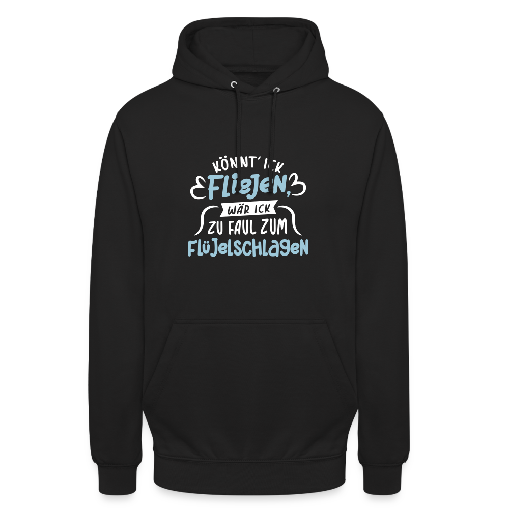 Könnt' ick fliejen, wär ick zu faul zum Flüjelschlagen - Unisex Hoodie - Schwarz