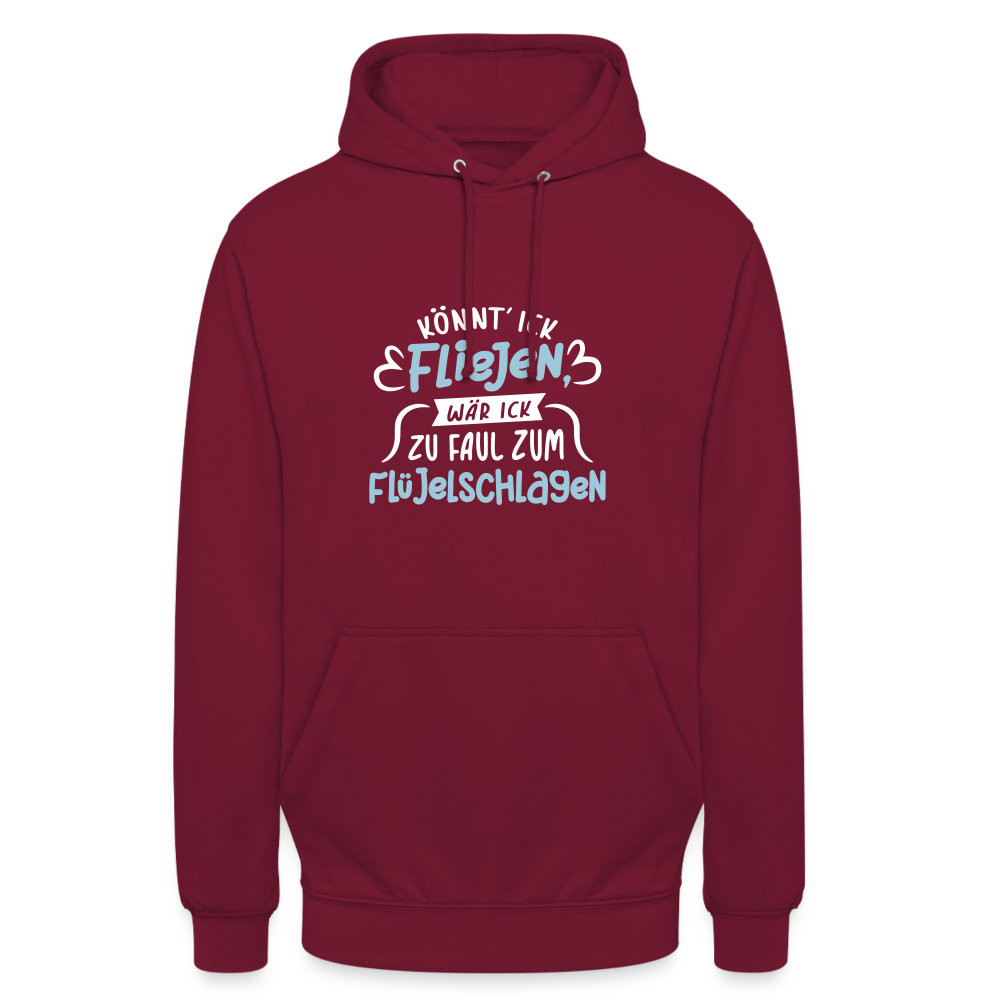 Könnt' ick fliejen, wär ick zu faul zum Flüjelschlagen - Unisex Hoodie - Bordeaux