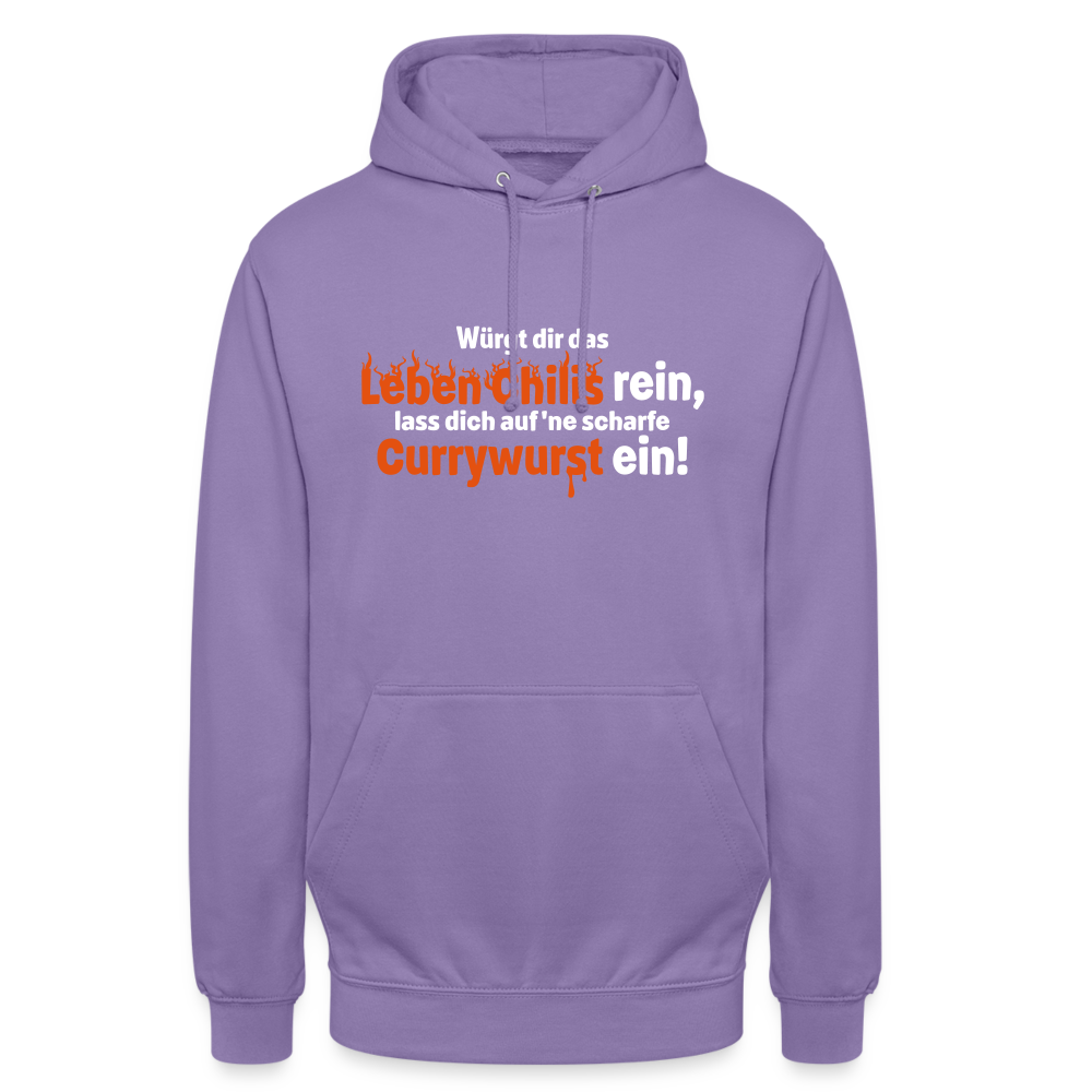 Würgt dir das Leben Chilis rein, lass dich auf 'ne scharfe Currywurst ein! - Unisex Hoodie - Lavendel