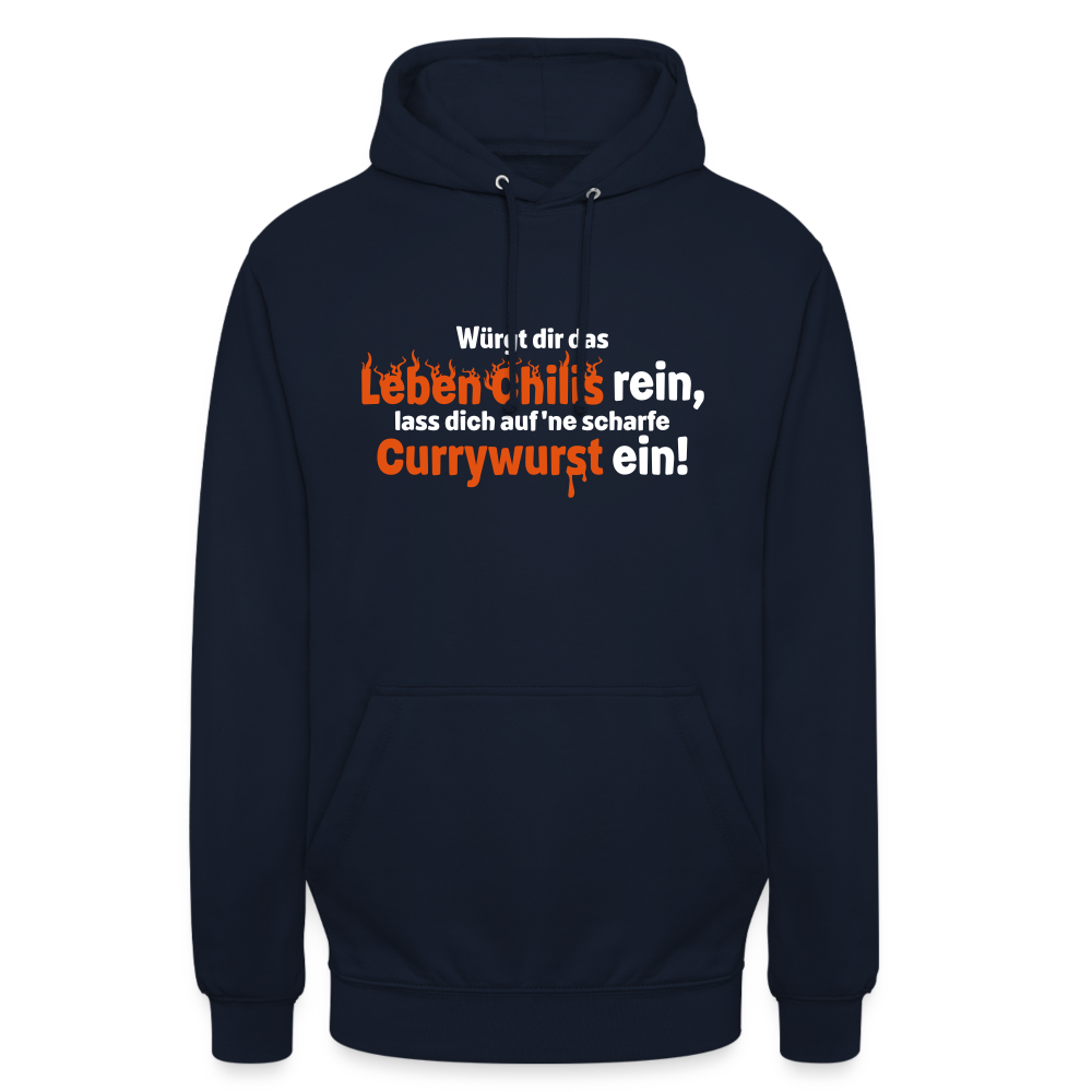 Würgt dir das Leben Chilis rein, lass dich auf 'ne scharfe Currywurst ein! - Unisex Hoodie - Navy