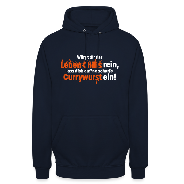Würgt dir das Leben Chilis rein, lass dich auf 'ne scharfe Currywurst ein! - Unisex Hoodie - Navy