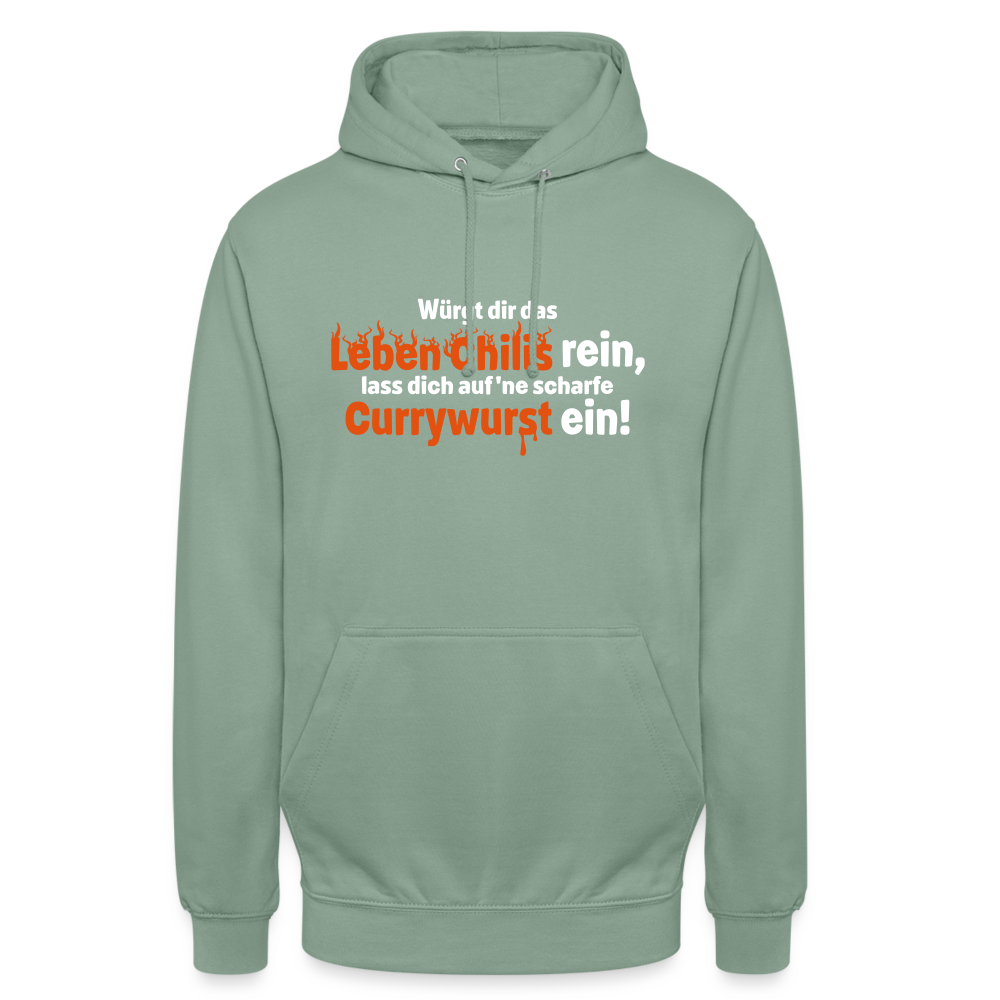 Würgt dir das Leben Chilis rein, lass dich auf 'ne scharfe Currywurst ein! - Unisex Hoodie - Graugrün