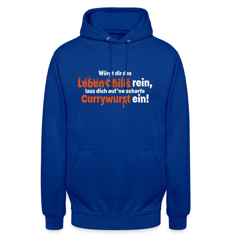 Würgt dir das Leben Chilis rein, lass dich auf 'ne scharfe Currywurst ein! - Unisex Hoodie - Royalblau