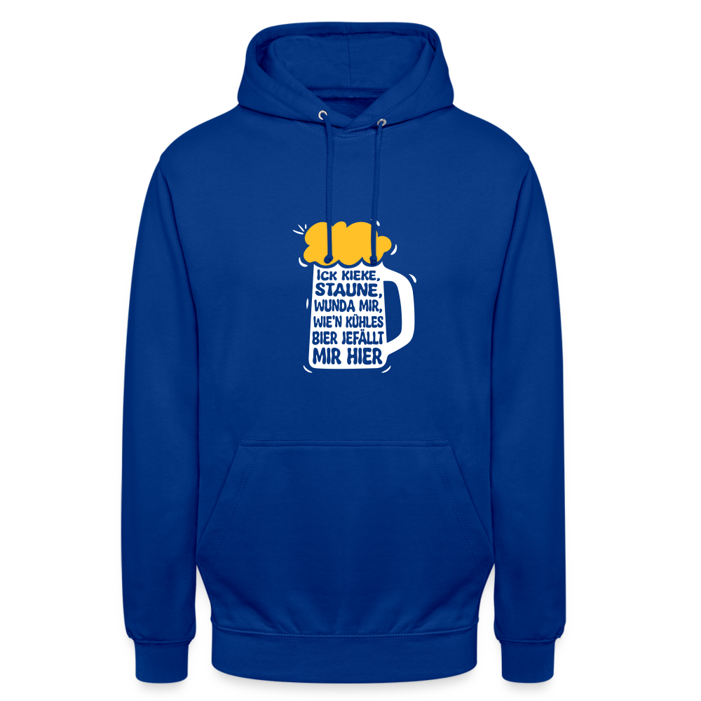 Ick kieke, staune, wunda mir, wie'n kühles Bier jefällt mir hier - Unisex Hoodie - Royalblau
