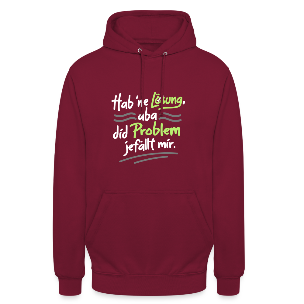 Hab 'ne Lösung, aba did Problem jefällt mir. - Unisex Hoodie - Bordeaux