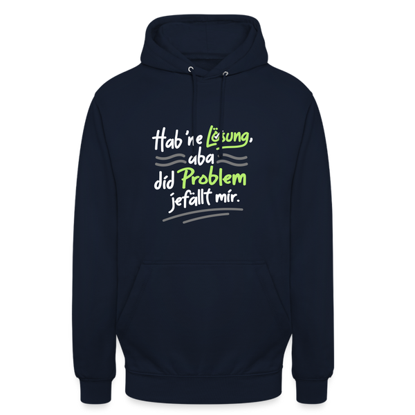 Hab 'ne Lösung, aba did Problem jefällt mir. - Unisex Hoodie - Navy