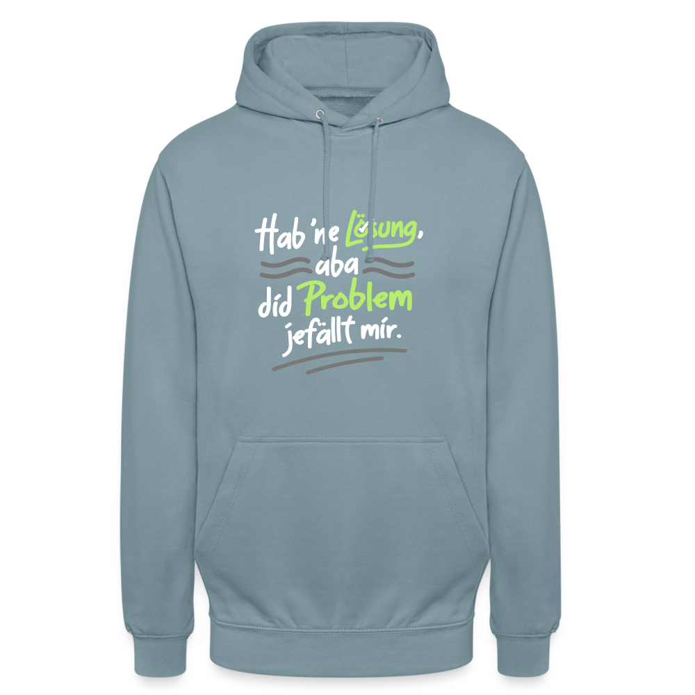 Hab 'ne Lösung, aba did Problem jefällt mir. - Unisex Hoodie - Nebelblau