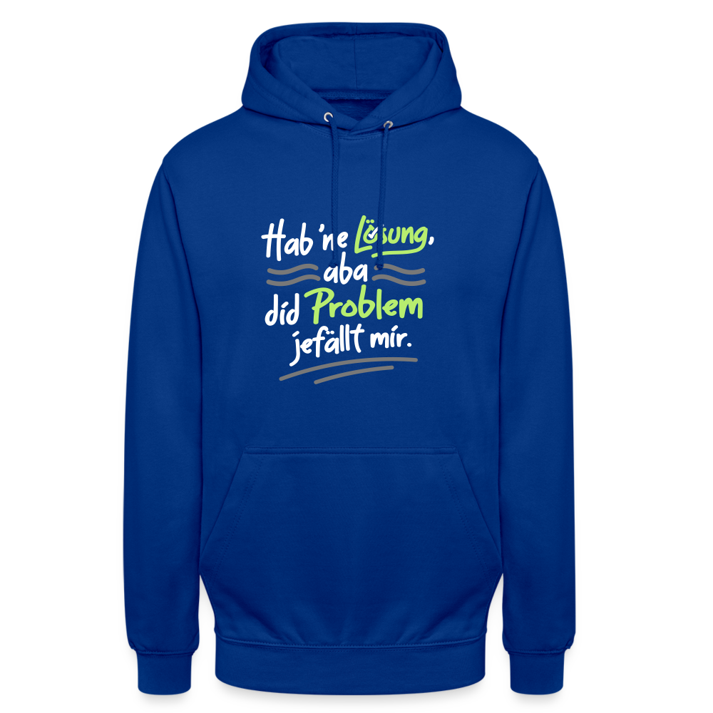 Hab 'ne Lösung, aba did Problem jefällt mir. - Unisex Hoodie - Royalblau