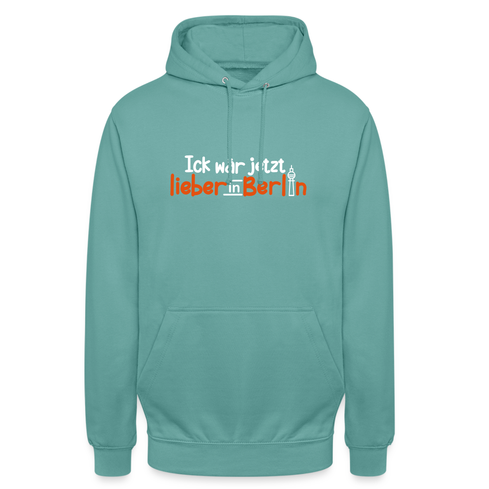 Ick wär jetzt lieber in Berlin - Unisex Hoodie - Pastelltürkis