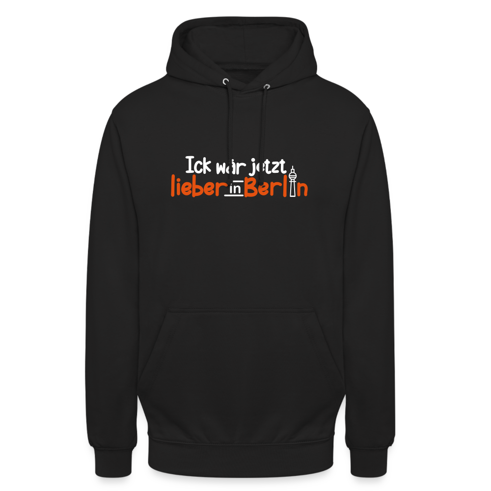 Ick wär jetzt lieber in Berlin - Unisex Hoodie - Schwarz