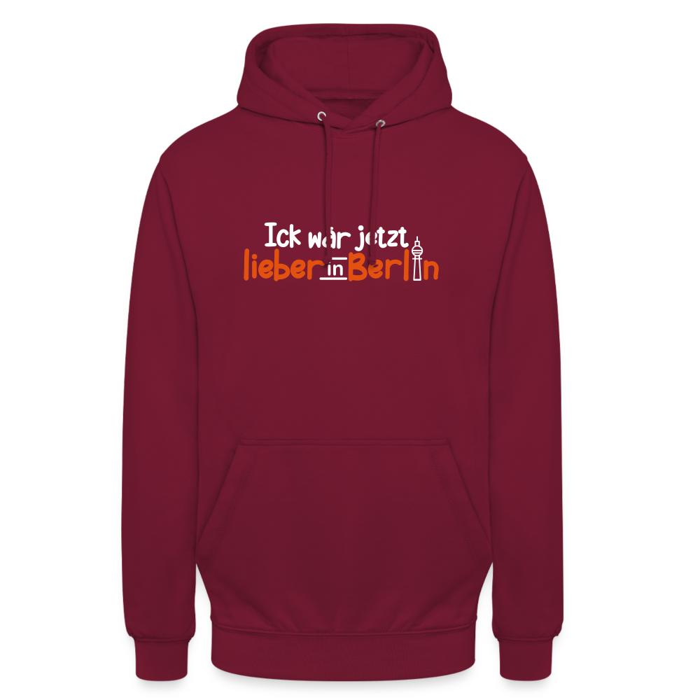 Ick wär jetzt lieber in Berlin - Unisex Hoodie - Bordeaux