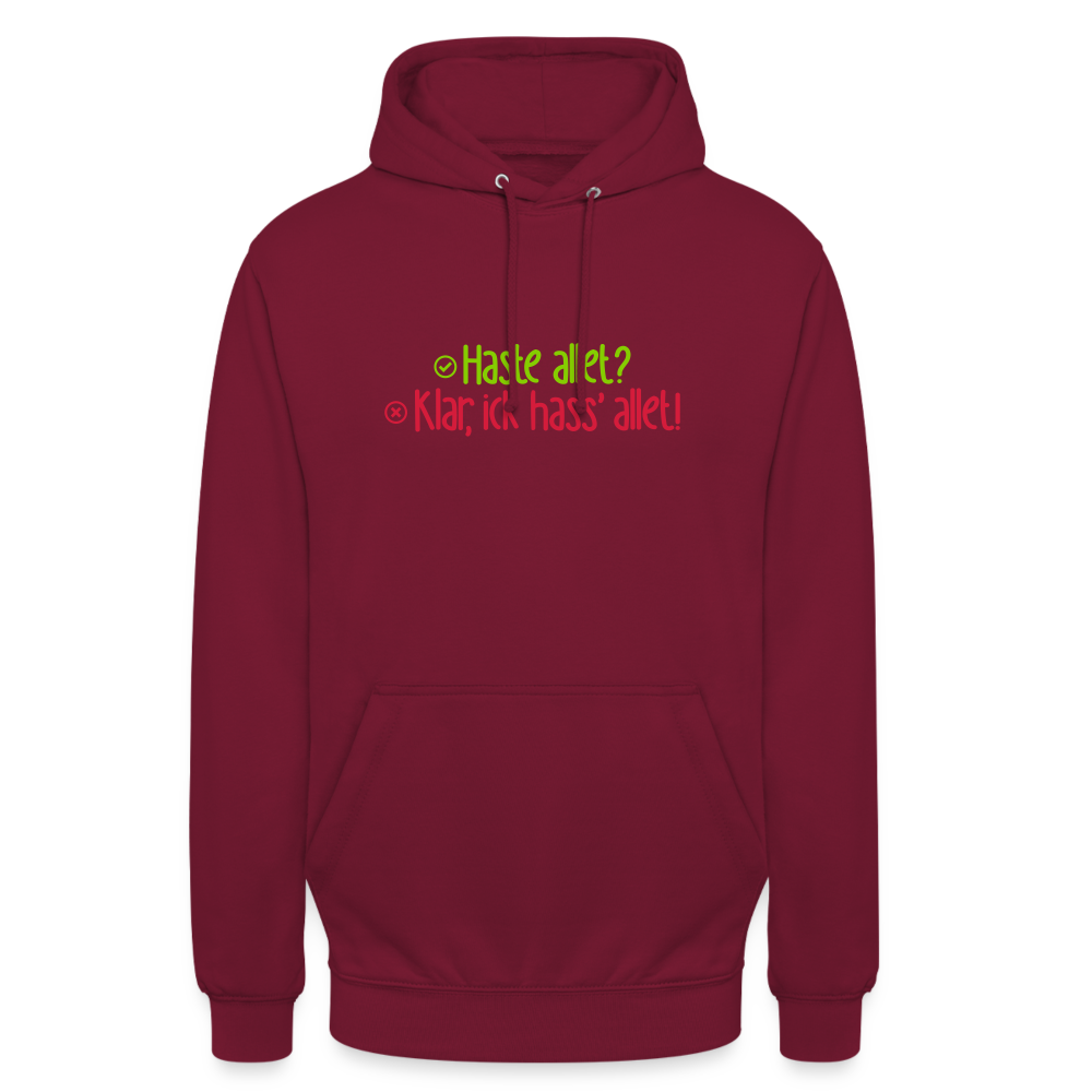 Haste allet? Klar, ick hass' allet! - Unisex Hoodie - Bordeaux