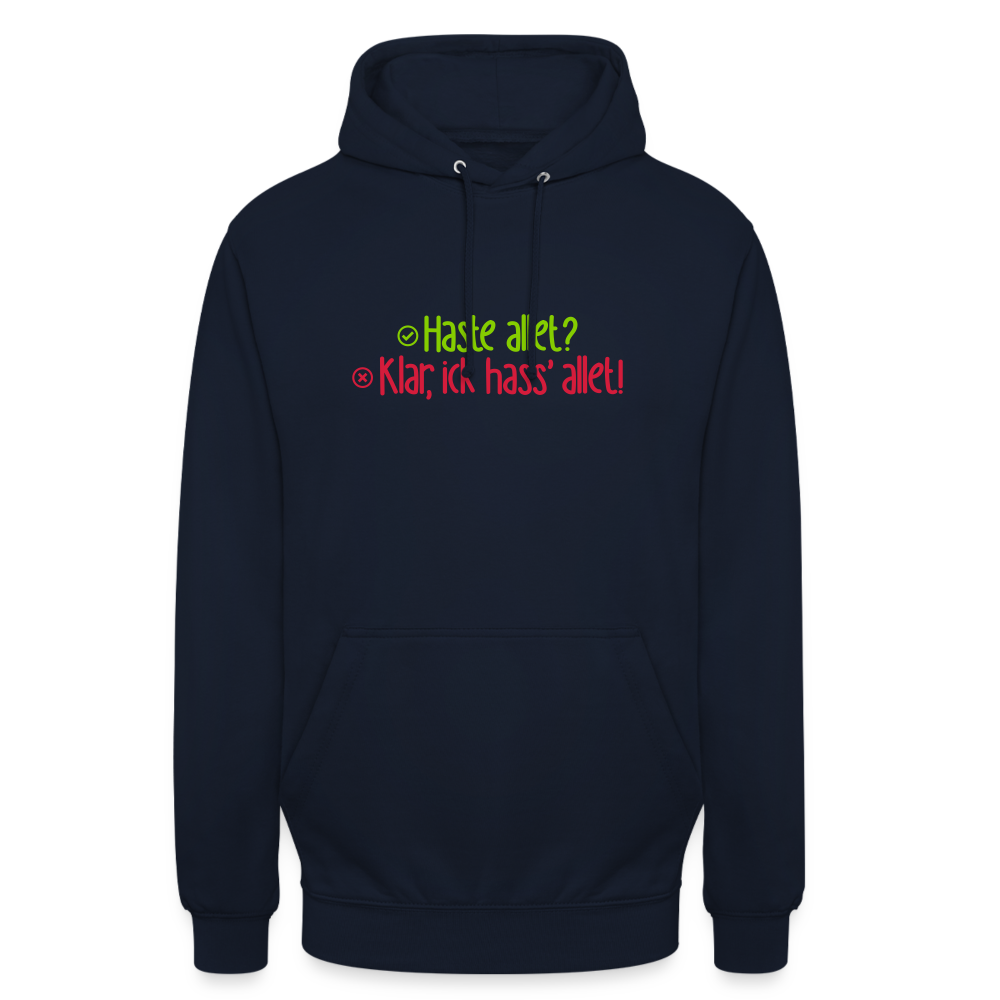 Haste allet? Klar, ick hass' allet! - Unisex Hoodie - Navy