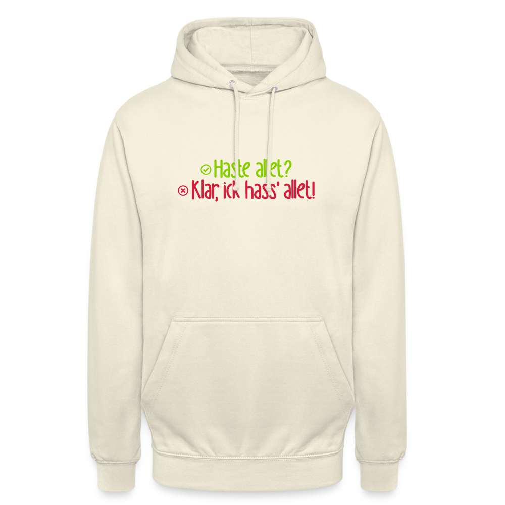 Haste allet? Klar, ick hass' allet! - Unisex Hoodie - Vanille-Milchshake
