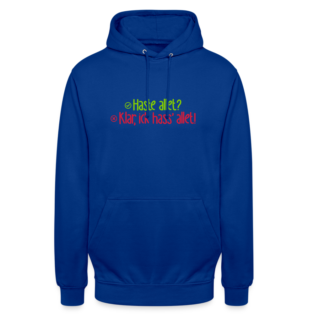 Haste allet? Klar, ick hass' allet! - Unisex Hoodie - Royalblau