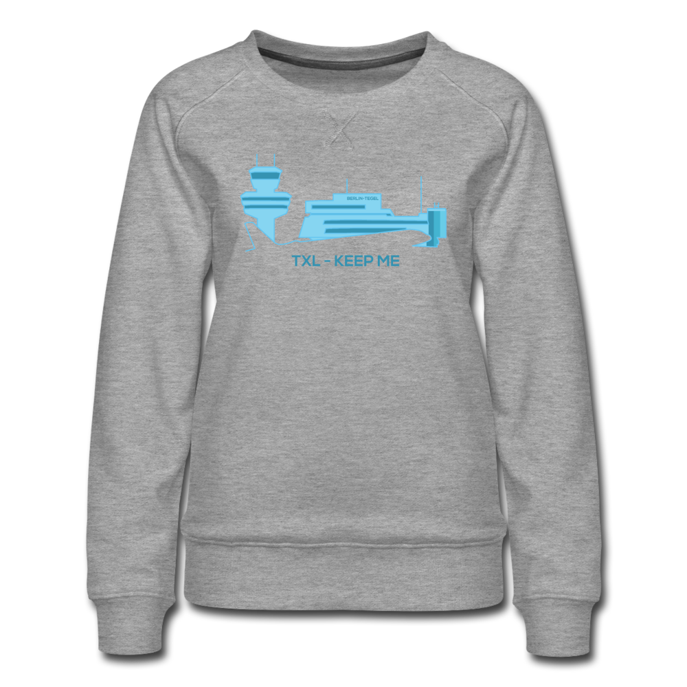 Tegel TXL keep me - Frauen Premium Sweatshirt - Grau meliert