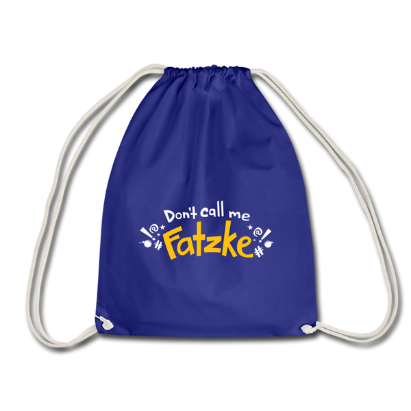 Don't call me Fatzke! - Turnbeutel - Königsblau