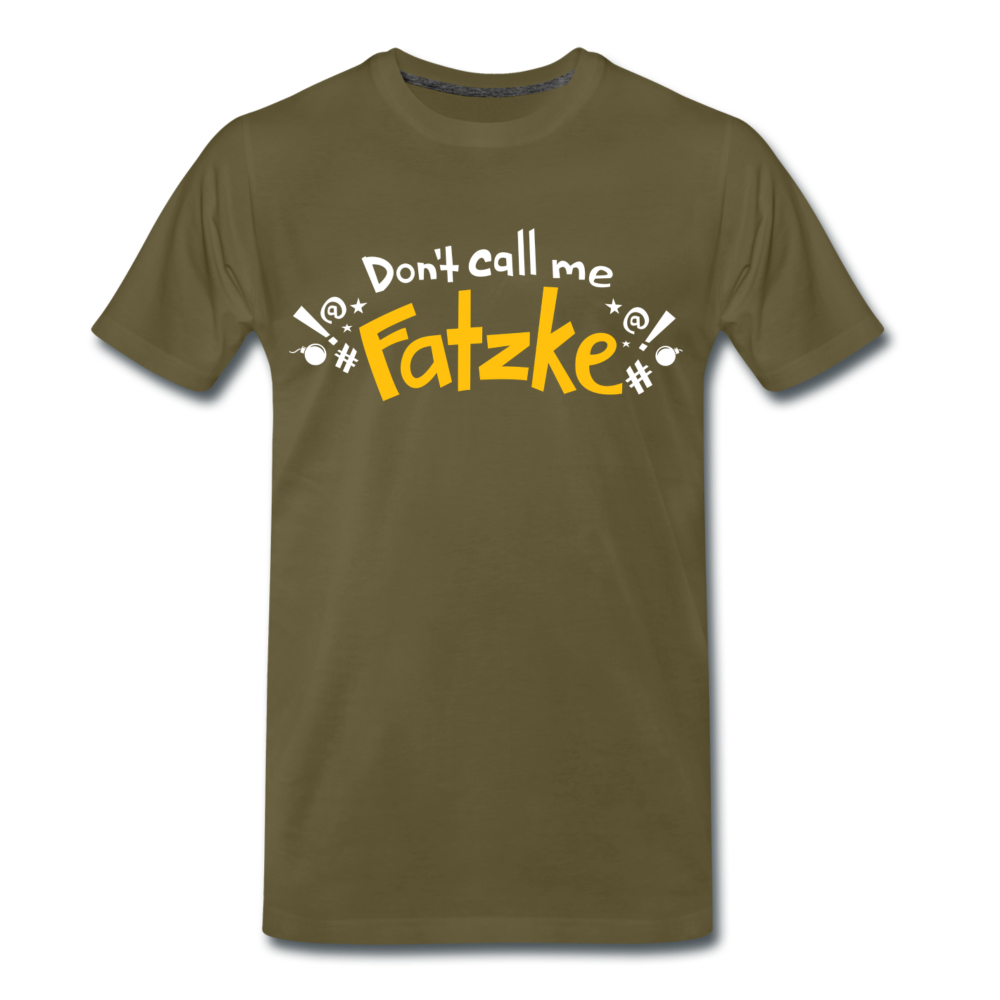 Don't call me Fatzke! - Männer Premium T-Shirt - Khaki