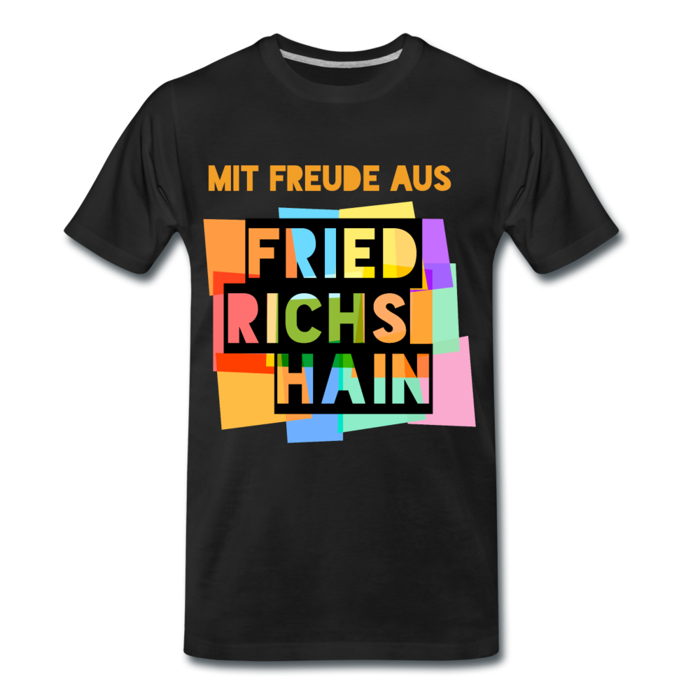 Freude aus Friedrichshain - Männer Premium T-Shirt - Schwarz