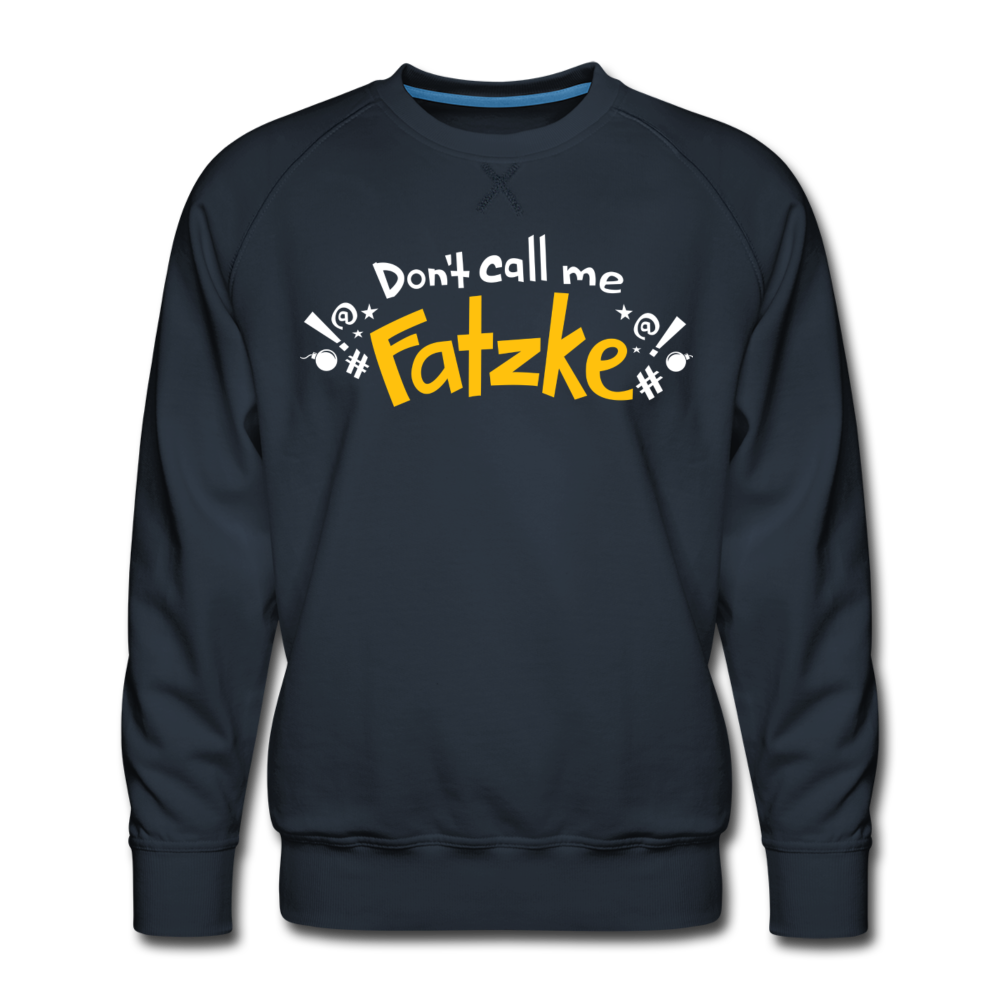 Don't call me Fatzke! - Männer Premium Sweatshirt - Navy