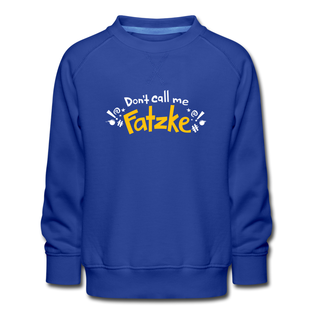Don't call me Fatzke! - Kinder Premium Sweatshirt - Royalblau