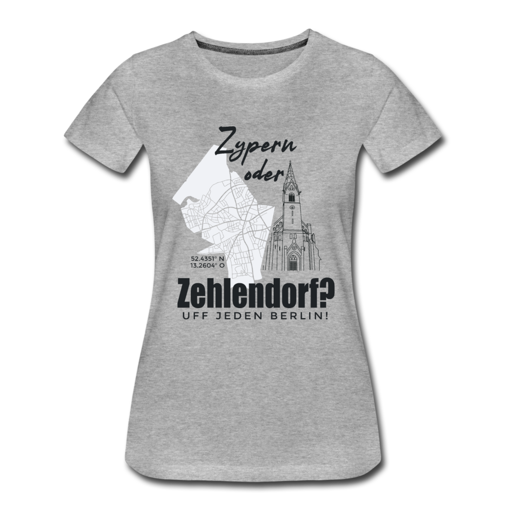 Zypern oder Zehlendorf - Frauen Premium T-Shirt - Grau meliert