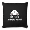 Dit is mir Schnurz Piepe - Sofakissen mit Füllung (45 x 45 cm) - Schwarz