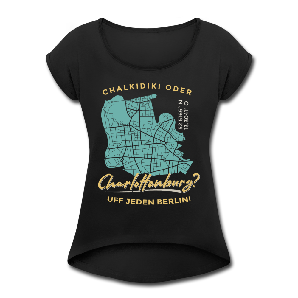 Chalkidiki oder Charlottenburg - Frauen T-Shirt mit gerollten Ärmeln - Schwarz