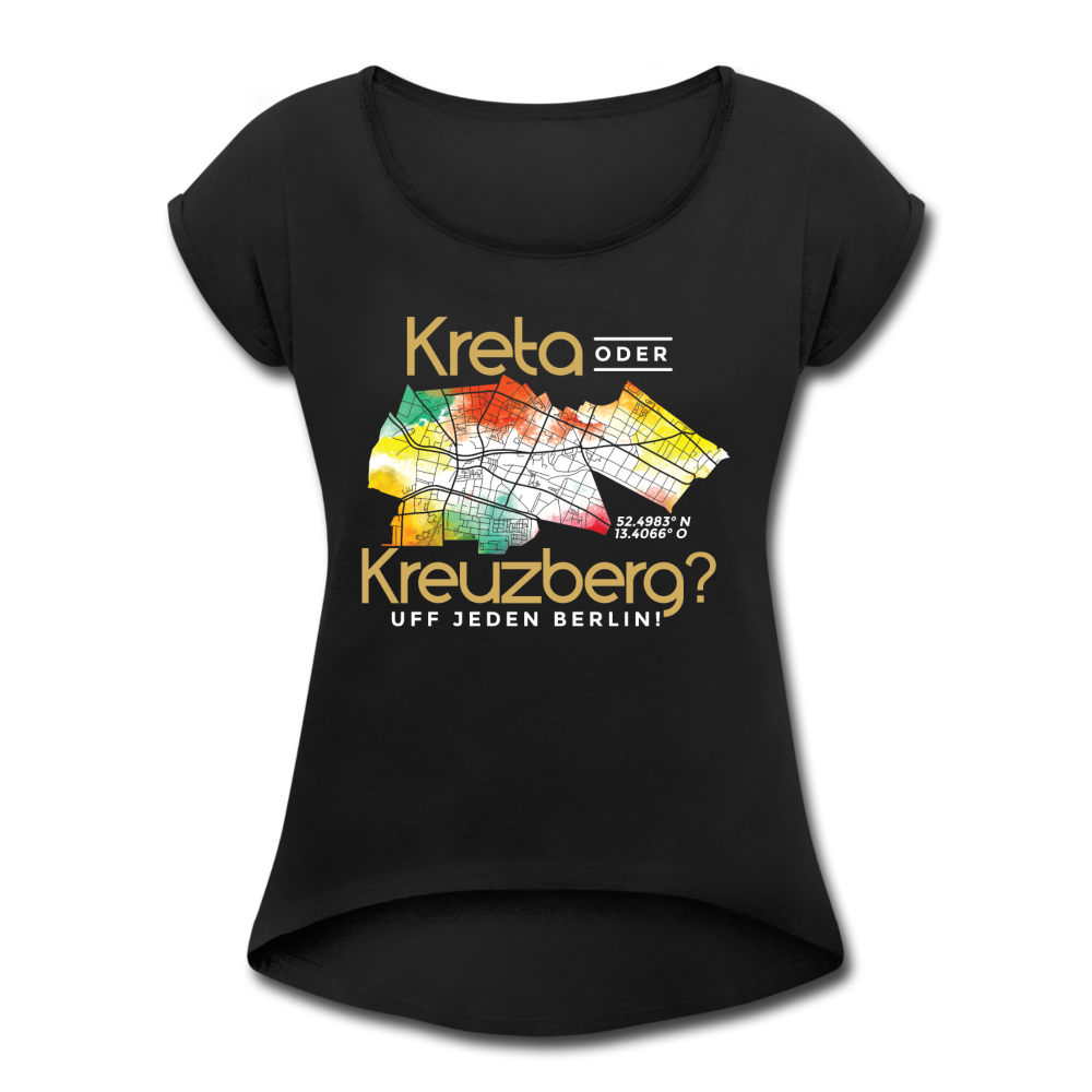 Kreta oder Kreuzberg - Frauen T-Shirt mit gerollten Ärmeln - Schwarz