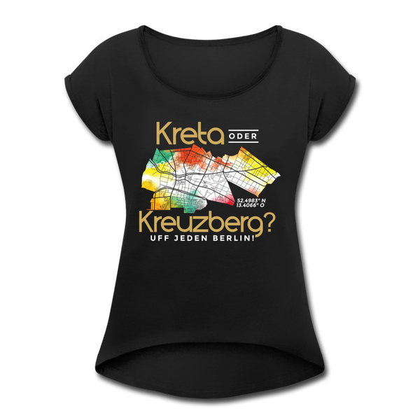 Kreta oder Kreuzberg - Frauen T-Shirt mit gerollten Ärmeln - Schwarz